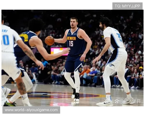 约基奇高效表现炸裂：领衔NBA的全能巨星再创新高